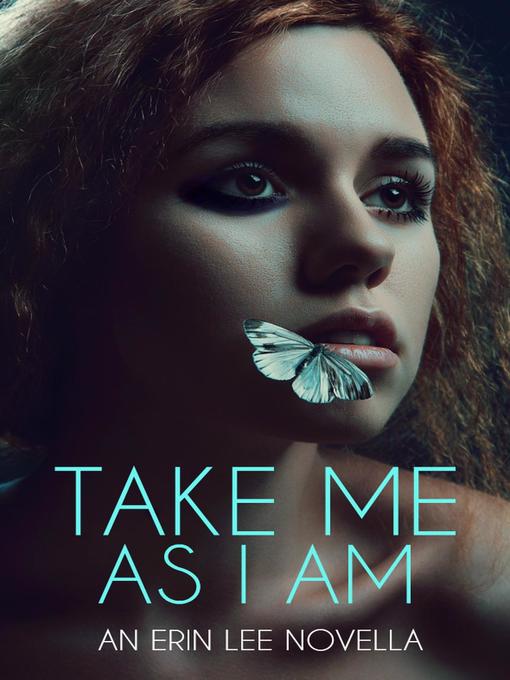 Title details for Take Me As I Am by Erin Lee - Wait list
